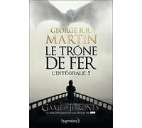 Le Trône de Fer - L'Intégrale George R.R. Martin (Auteur)