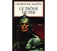 Le Trône de fer, tome 1 : La Glace et le Feu
