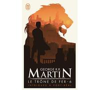 Le trône de fer, tome 6 : Intrigues à Port-Réal