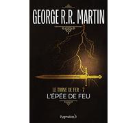 Le Trône De Fer (A Game Of Thrones) Tome 7 - L'épée De Feu