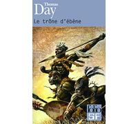 Le trône d'ébène: Naissance, vie et mort de Chaka, roi des Zoulous