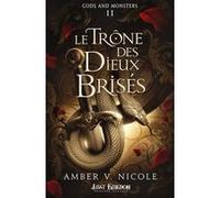Le Trône des Dieux Brisés Nicole Amber V. (Auteur)