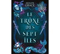Le trône des sept îles (broché) Adalyn Grace (Auteur), Aurélie Orkan (Traduction)
