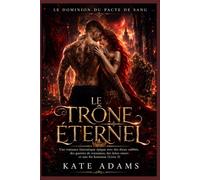 Le Trône Éternel: Une romance fantastique épique avec des dieux oubliés, des guerres de royaumes, des âmes sœurs et une fin heureuse (Livre 3)