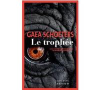 Le Trophée Gaea Schoeters (Auteur), Benoît-Thaddée Standaert (Traduction)