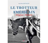 Le trotteur américain Orignes, histoire - Jean-Pierre Reynaldo - Lavauzelle - broché - Beau livre