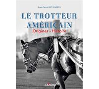 Le trotteur américain Orignes, histoire - Jean-Pierre Reynaldo - Lavauzelle - broché - Beau livre