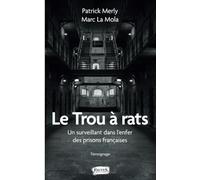 Le Trou à rats: Un surveillant dans l'enfer des prisons françaises Témoignage Témoignage