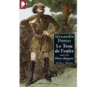 Alexandre Dumas Père – Le trou de l'enfer – Suivi de Dieu dispose – Broché