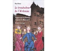 Paul Dunez – Le troubadour de l'Ardenne: Enguerrand de Castrice seigneur de Manicourt – Roman broché