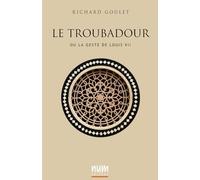 Le Troubadour: ou la geste de Louis VII