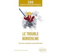 Le trouble borderline: Pour mieux comprendre la personnalité limite