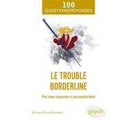 Le trouble borderline Pour mieux comprendre la personnalité limite - Jean-Pierre Guichard - Ellipses - broché - Essai