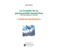 Le trouble de la personnalité borderline: L'état limite "victime de ses émotions"