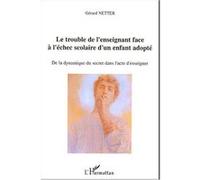 Le Trouble De L'enseignant Face À L'échec Scolaire D'un Enfant Adopté - De La Dynamique Du Secret Dans L'acte D'enseigner