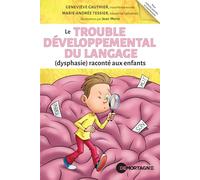 Le Trouble Développemental du Langage (dysphasie) raconté aux enfants