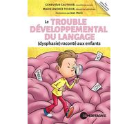 Le Trouble Développemental du Langage (dysphasie) raconté aux enfants - Geneviève Gauthier - Mortagne Eds - broché - Document jeunesse