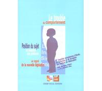 Le Trouble Du Comportement - Position Du Sujet Et Évolution Des Pratiques Au Regard De La Nouvelle Législation
