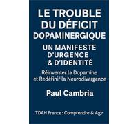 Le Trouble du Déficit Dopaminergique: Un Manifeste d’Urgence & d’Identité: Réinventer la Dopamine et Redéfinir la Neurodivergence