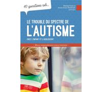 Le trouble du spectre de l'autisme chez l'enfant et l'adolescent - 10 questions sur... - Ariane Leroux-Boudreault - Midi Trente - broché - Essai