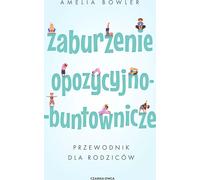 Le trouble oppositionnel du comportement. Un guide pour les parents