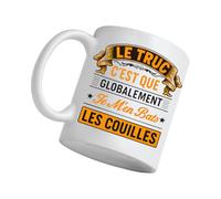 Le Truc C’est Que Globalement Je M’en Bats Les Couilles - Cadeau Original Humoristique Collègue Bureau Amis Famille - Idéal Cadeaux Anniversaire Noël Fête Pour Café Thé - Mug Humour Céramique 330 ml