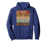 Le Truc C'est Que Globalement Je M'en Bats Les Couilles Sweat à Capuche, Unisexe pour Adultes, Bleu Marine, XXL