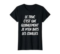 Le Truc C'est Que Globalement Je M'en Bats Les Couilles T-Shirt Graphique avec Valeur