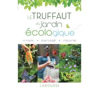 Le Truffaut du jardin écologique - Nouvelle édition - Collectif - Larousse - cartonné - Guide