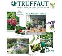 LE TRUFFAUT la nouvelle encyclopédie du jardin Patrick Mioulane (Auteur), Catherine Delvaux (Auteur)
