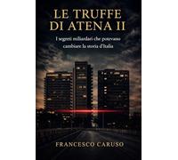 LE TRUFFE DI ATENA II: I SEGRETI MILIARDARI CHE POTEVANO CAMBIARE LA STORIA D'ITALIA