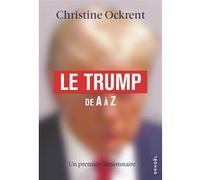 Christine Ockrent – Le Trump de A à Z: Un premier dictionnaire – Broché – Éditions Denoël