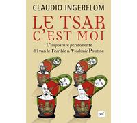 Le Tsar, c'est moi: L'imposture permanente. D'Ivan le Terrible à Vladimir Poutine
