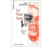 Le Tsar Paul Ier - La Puissance Et La Peur