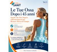 Le Tue Ossa Dopo i 45 anni. Quello che Devi Sapere sull’osteoporosi per Restare Attiva nel Tempo