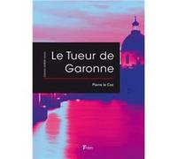 Le tueur de garonne Pierre le coz (Auteur)