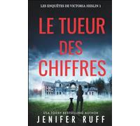 LE TUEUR DES CHIFFRES: Les Enquêtes de Victoria Heslin