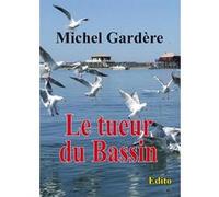 Le tueur du Bassin Michel Gardère (Auteur)
