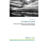 Le tueur en série - Arnaud George - Vie Editions - broché - Récit