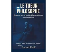 Le Tueur philosophe: Quand la pensée devient une arme, la vérité saigne.
