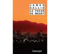 Le Tueur se meurt James Sallis (Auteur), Christophe Mercier (Traduction), Jeanne Guyon (Traduction)