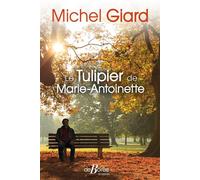 Le tulipier de Marie-Antoinette - Michel Giard - Deboree Eds - broché - Roman
