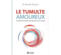Le tumulte amoureux Les effets de la blessure d'abandon sur le couple - Daniel Dufour - L'homme Eds De - broché - Essai