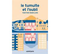Le Tumulte et l'Oubli - Timothée Demeillers - Asphalte Editions - Poche - Roman
