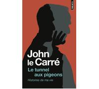 Le Tunnel aux pigeons Histoires de ma vie - John Le Carré - Points - Poche - Récit