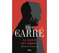 Le Tunnel aux pigeons Histoires de ma vie - John Le Carré - Seuil - broché - Roman
