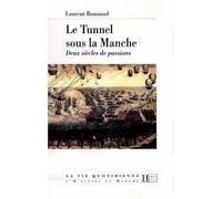 Le Tunnel Sous la Manche Deux Siècles de Passions - Laurent Bonnaud - Hachette Litterature - broché - Livre