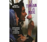 Le turban et la rose: Journal inattendu d'un ambassadeur à Téhéran : à la découverte d'un autre Iran