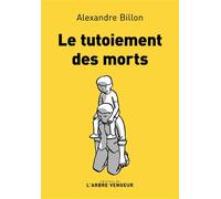 Le tutoiement des morts - Alexandre Billon - L'arbre Vengeur - broché - Roman