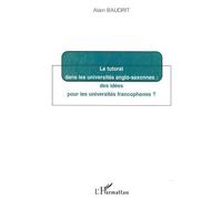 LE TUTORAT DANS LES UNIVERSITÉS ANGLO-SAXONNES : des idées pour les universités francophones ? - Alain Baudrit - L'harmattan - broché - Livre